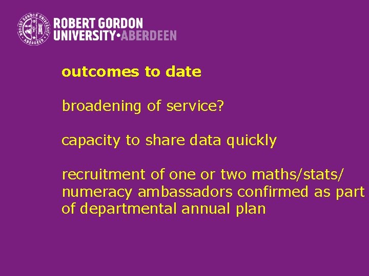 outcomes to date broadening of service? capacity to share data quickly recruitment of one