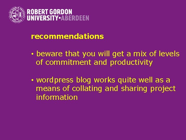 recommendations • beware that you will get a mix of levels of commitment and