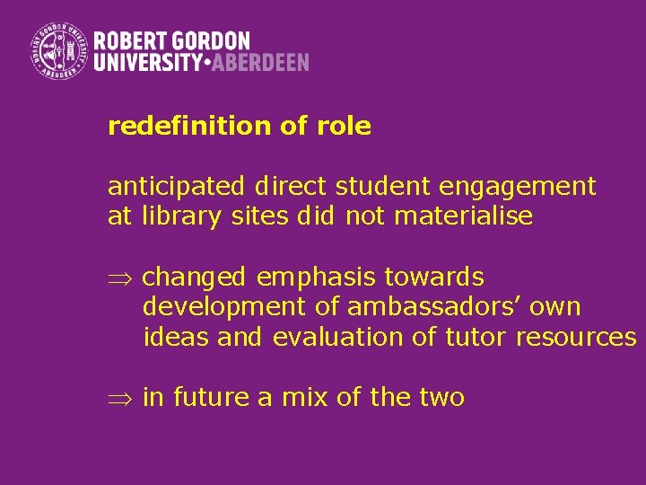 redefinition of role anticipated direct student engagement at library sites did not materialise Þ