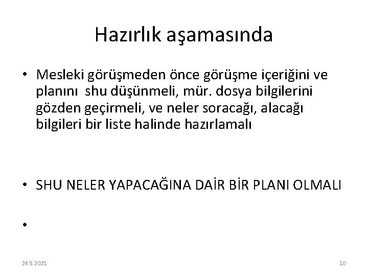 Hazırlık aşamasında • Mesleki görüşmeden önce görüşme içeriğini ve planını shu düşünmeli, mür. dosya