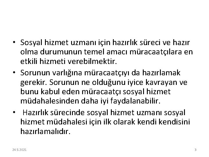  • Sosyal hizmet uzmanı için hazırlık süreci ve hazır olma durumunun temel amacı