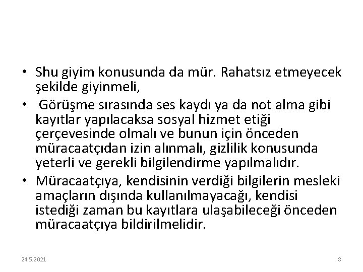 • Shu giyim konusunda da mür. Rahatsız etmeyecek şekilde giyinmeli, • Görüşme sırasında • Shu giyim konusunda da mür. Rahatsız etmeyecek şekilde giyinmeli, • Görüşme sırasında