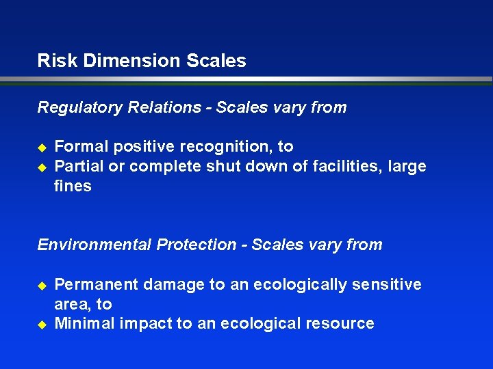 Risk Dimension Scales Regulatory Relations - Scales vary from u u Formal positive recognition,