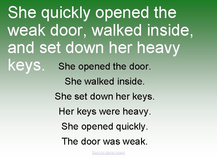 She quickly opened the weak door, walked inside, and set down her heavy keys.