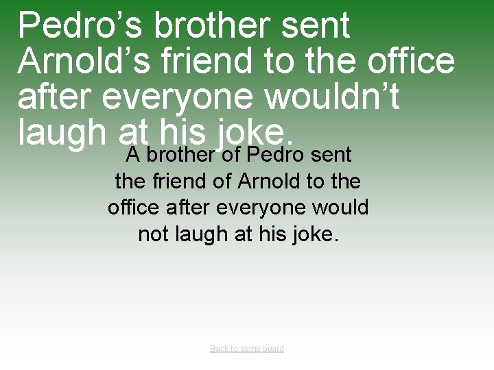 Pedro’s brother sent Arnold’s friend to the office after everyone wouldn’t laugh at his