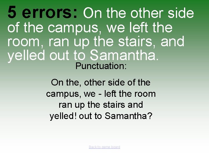 5 errors: On the other side of the campus, we left the room, ran