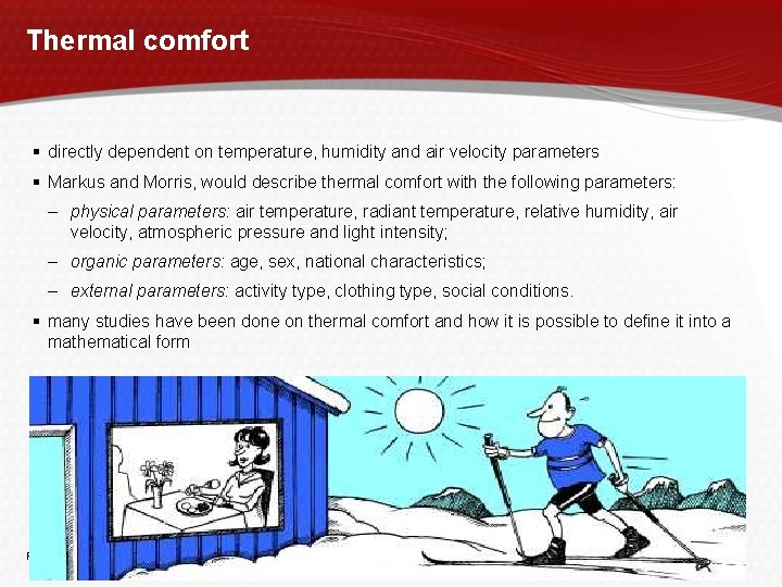 Thermal comfort directly dependent on temperature, humidity and air velocity parameters Markus and Morris,