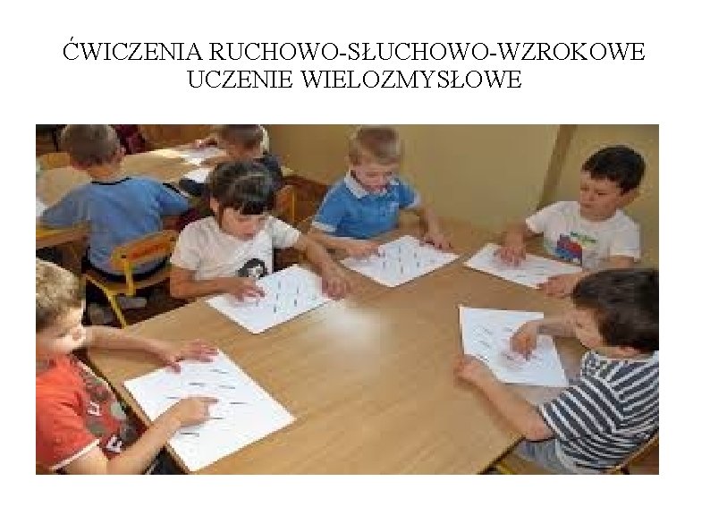 ĆWICZENIA RUCHOWO-SŁUCHOWO-WZROKOWE UCZENIE WIELOZMYSŁOWE 