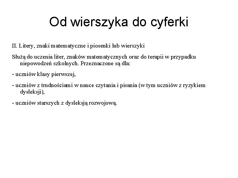 Od wierszyka do cyferki II. Litery, znaki matematyczne i piosenki lub wierszyki Służą do