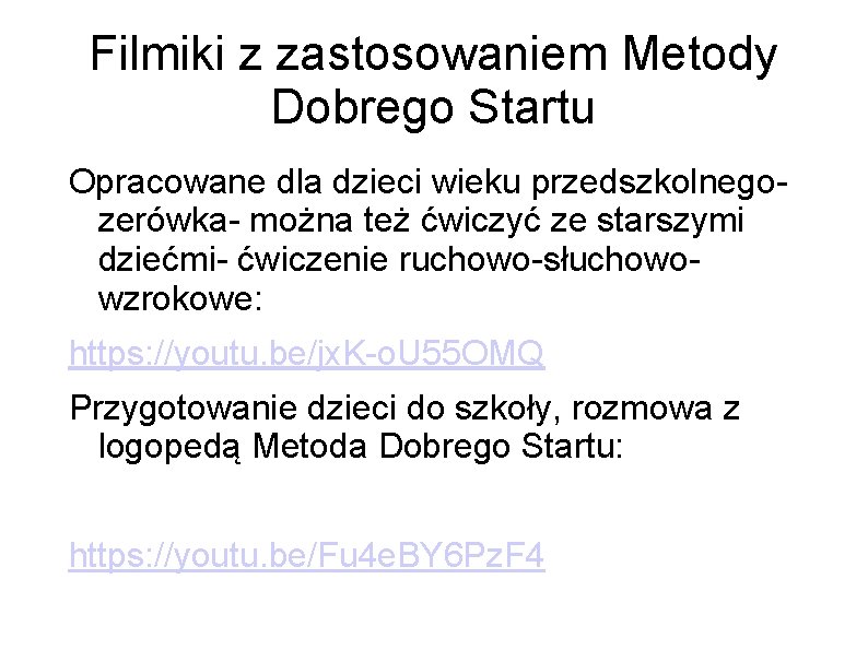 Filmiki z zastosowaniem Metody Dobrego Startu Opracowane dla dzieci wieku przedszkolnegozerówka- można też ćwiczyć