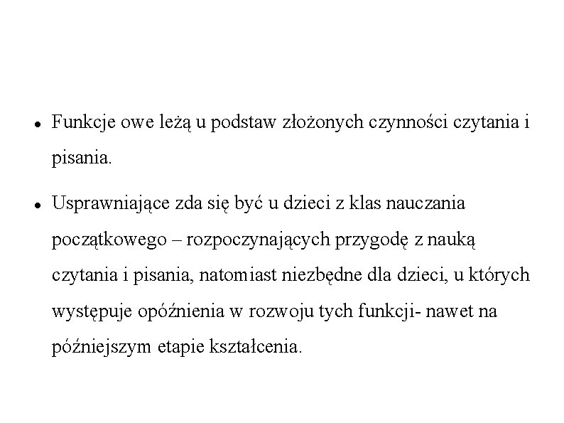  Funkcje owe leżą u podstaw złożonych czynności czytania i pisania. Usprawniające zda się