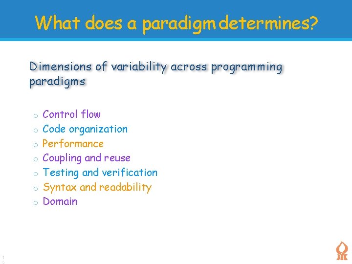 What does a paradigm determines? Dimensions of variability across programming paradigms o o o What does a paradigm determines? Dimensions of variability across programming paradigms o o o