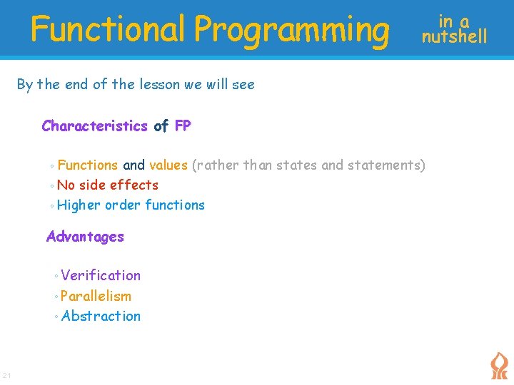 Functional Programming in a nutshell By the end of the lesson we will see Functional Programming in a nutshell By the end of the lesson we will see