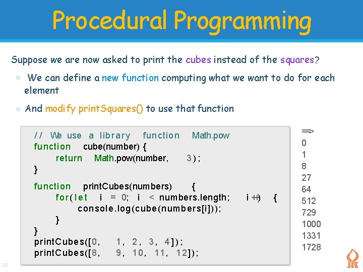 Procedural Programming Suppose we are now asked to print the cubes instead of the Procedural Programming Suppose we are now asked to print the cubes instead of the