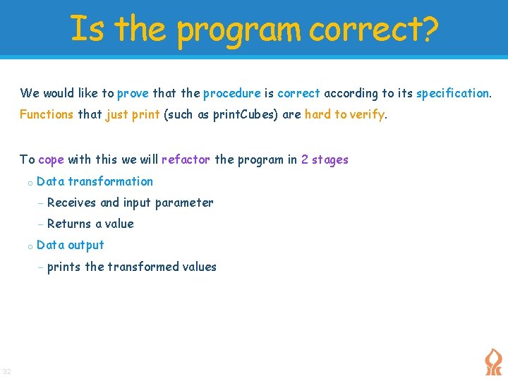 Is the program correct? We would like to prove that the procedure is correct Is the program correct? We would like to prove that the procedure is correct