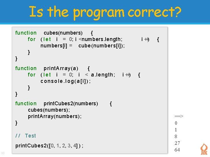 Is the program correct? function cubes(numbers) { f o r ( l e t Is the program correct? function cubes(numbers) { f o r ( l e t