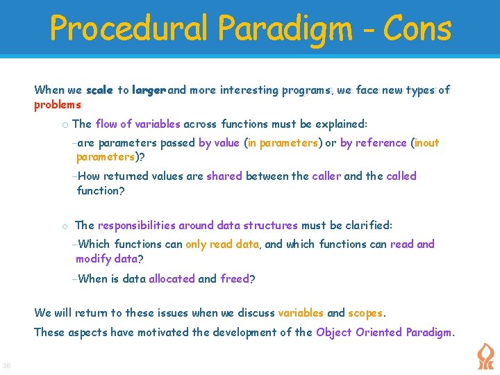 Procedural Paradigm - Cons When we scale to larger and more interesting programs, we Procedural Paradigm - Cons When we scale to larger and more interesting programs, we