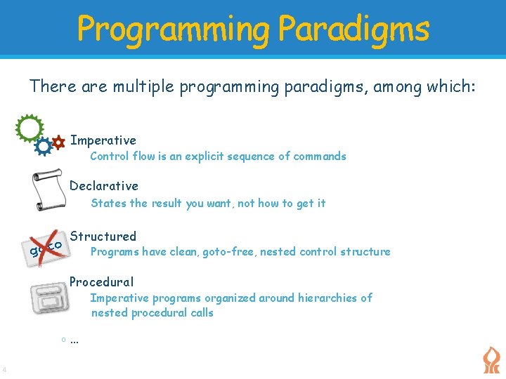 Programming Paradigms There are multiple programming paradigms, among which: o Imperative Control flow is Programming Paradigms There are multiple programming paradigms, among which: o Imperative Control flow is