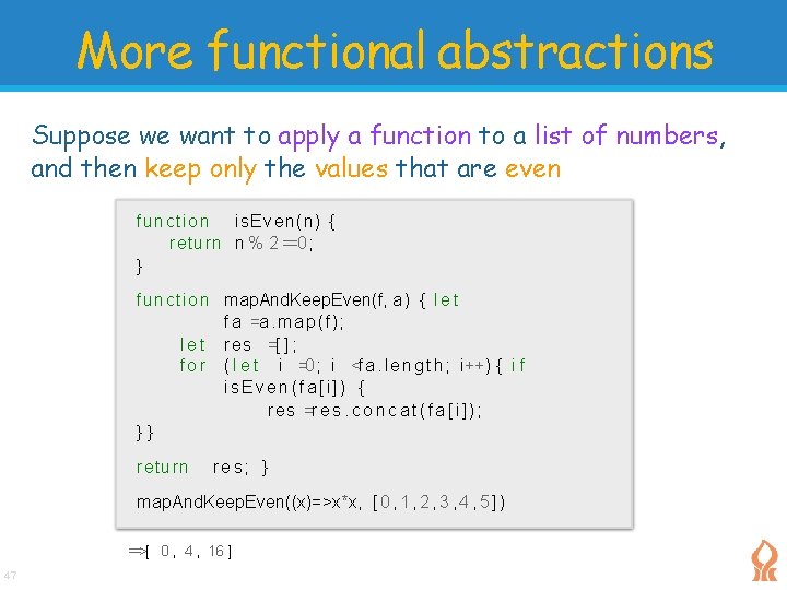 More functional abstractions Suppose we want to apply a function to a list of More functional abstractions Suppose we want to apply a function to a list of
