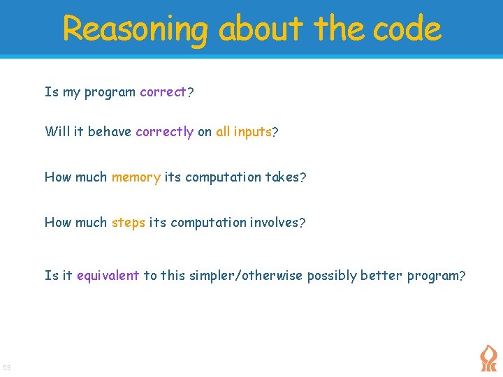 Reasoning about the code Is my program correct? Will it behave correctly on all Reasoning about the code Is my program correct? Will it behave correctly on all