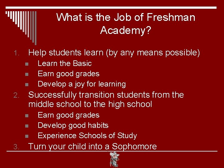 What is the Job of Freshman Academy? 1. Help students learn (by any means