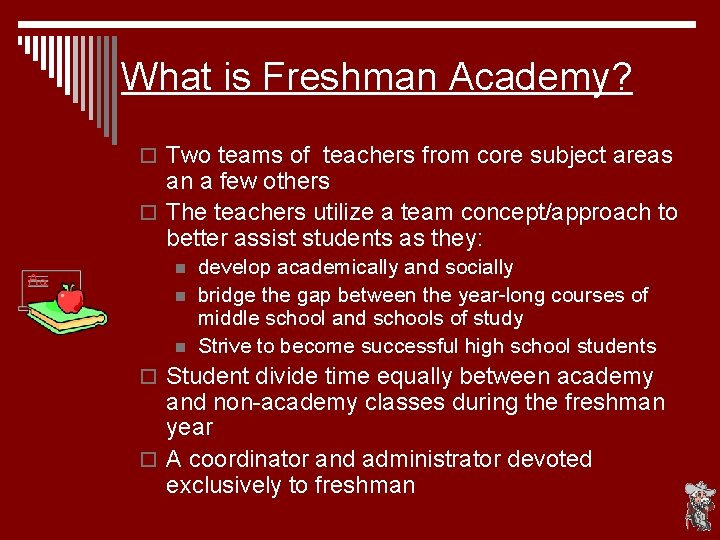What is Freshman Academy? o Two teams of teachers from core subject areas an