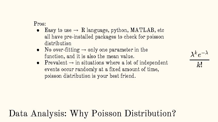 Pros: ● Easy to use → R language, python, MATLAB, etc all have pre-installed