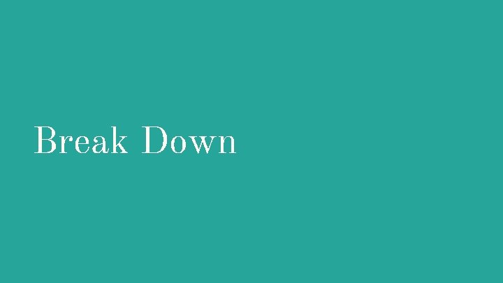 Break Down 