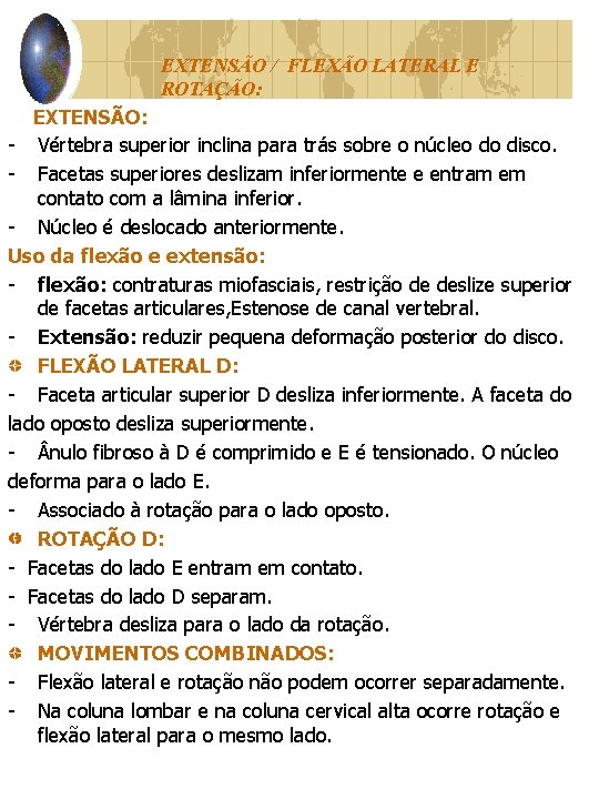 EXTENSÃO / FLEXÃO LATERAL E ROTAÇÃO: EXTENSÃO: - Vértebra superior inclina para trás sobre