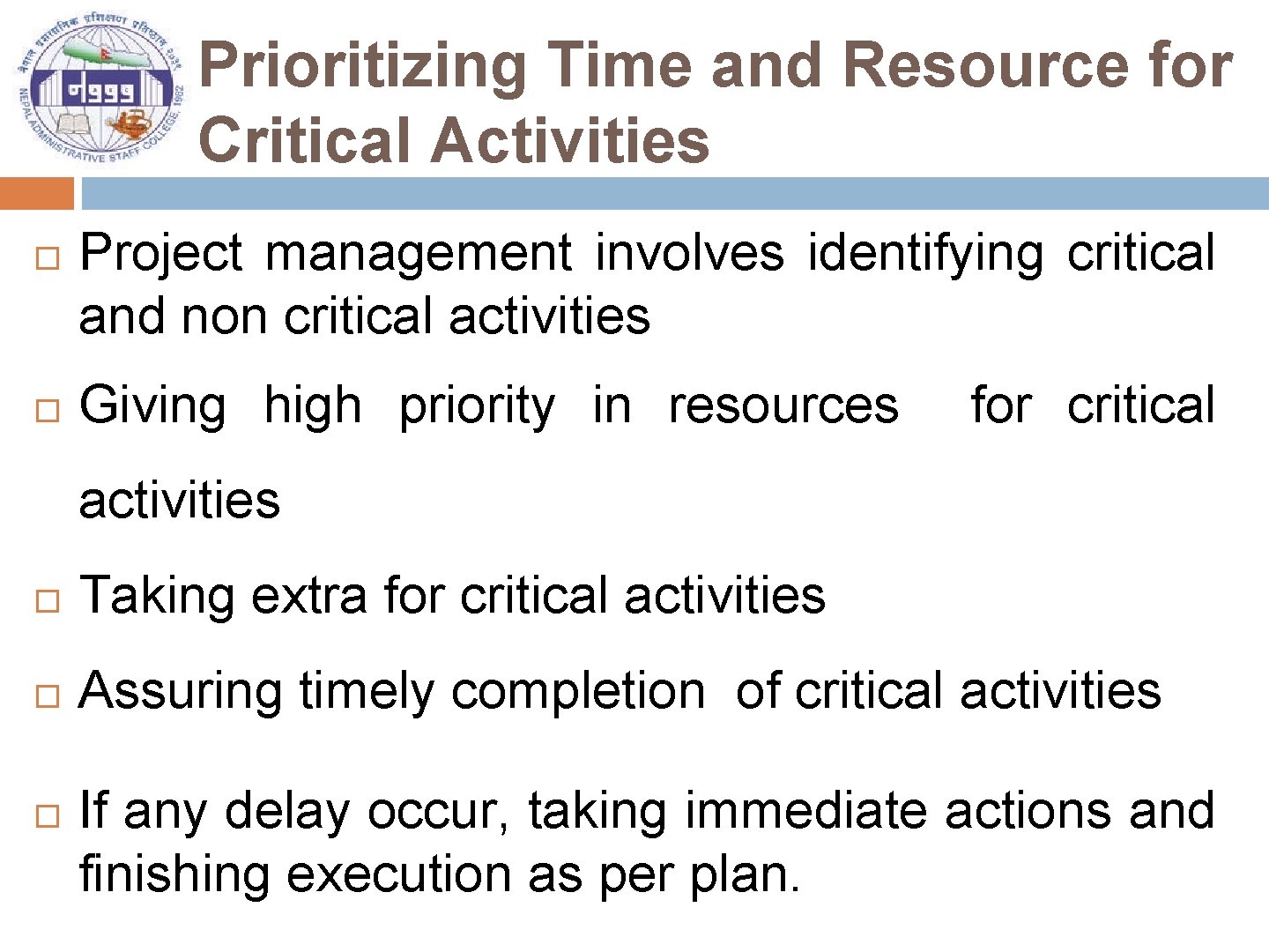 Prioritizing Time and Resource for Critical Activities Project management involves identifying critical and non