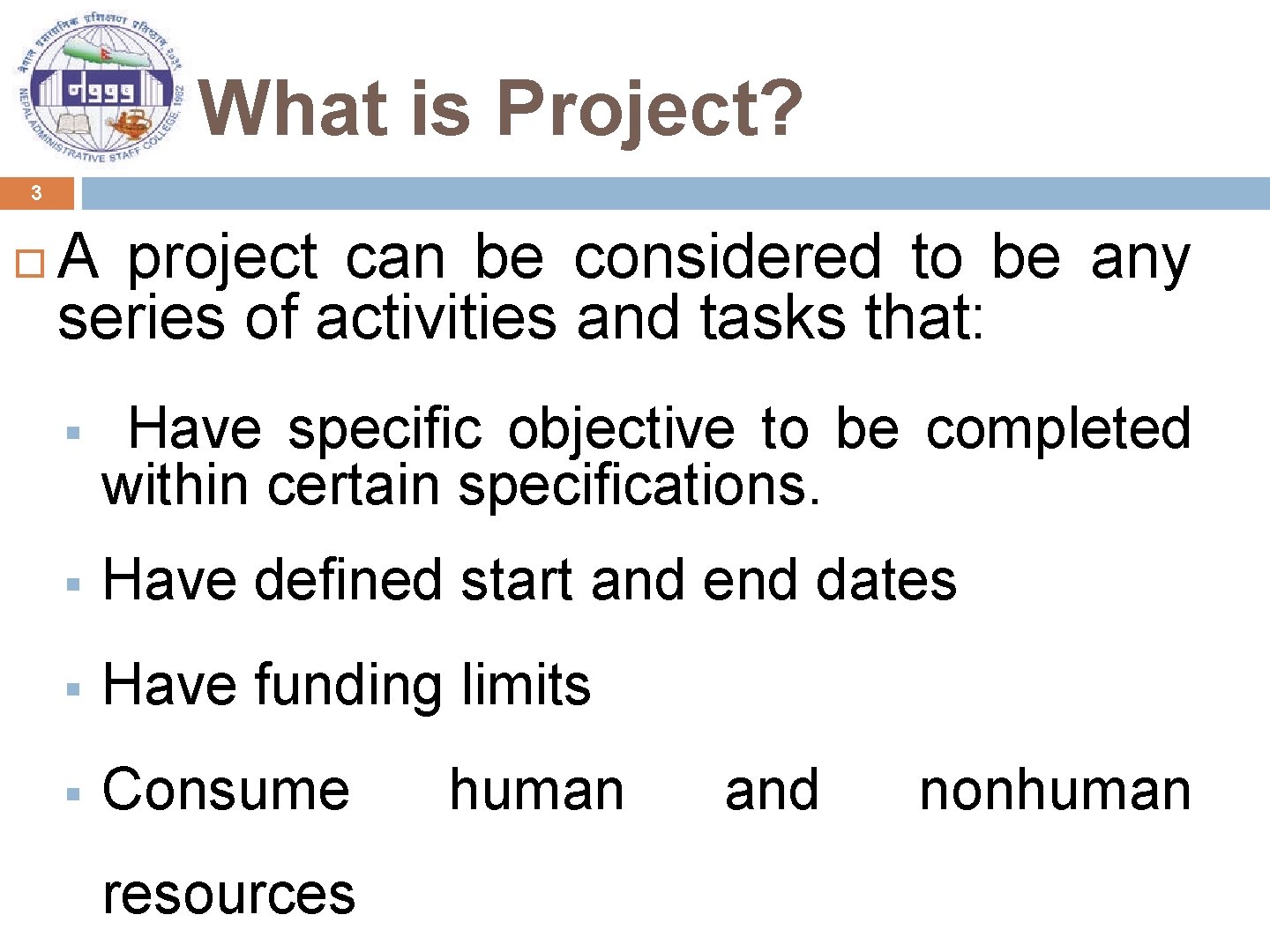 What is Project? 3 A project can be considered to be any series of