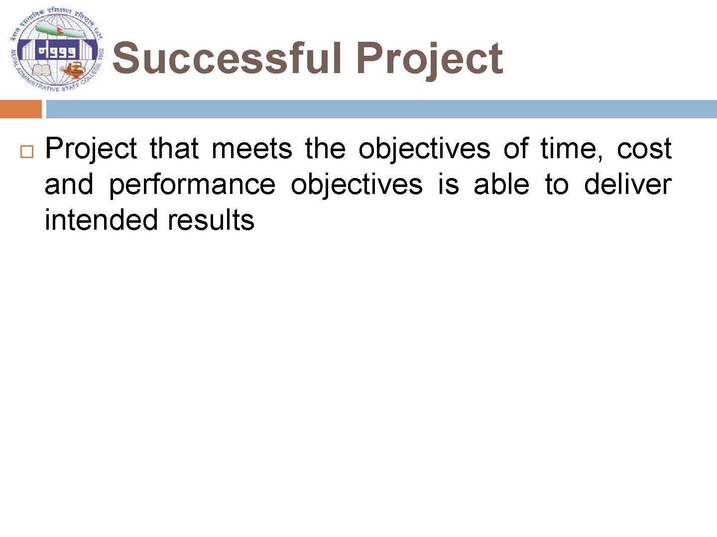 Successful Project that meets the objectives of time, cost and performance objectives is able