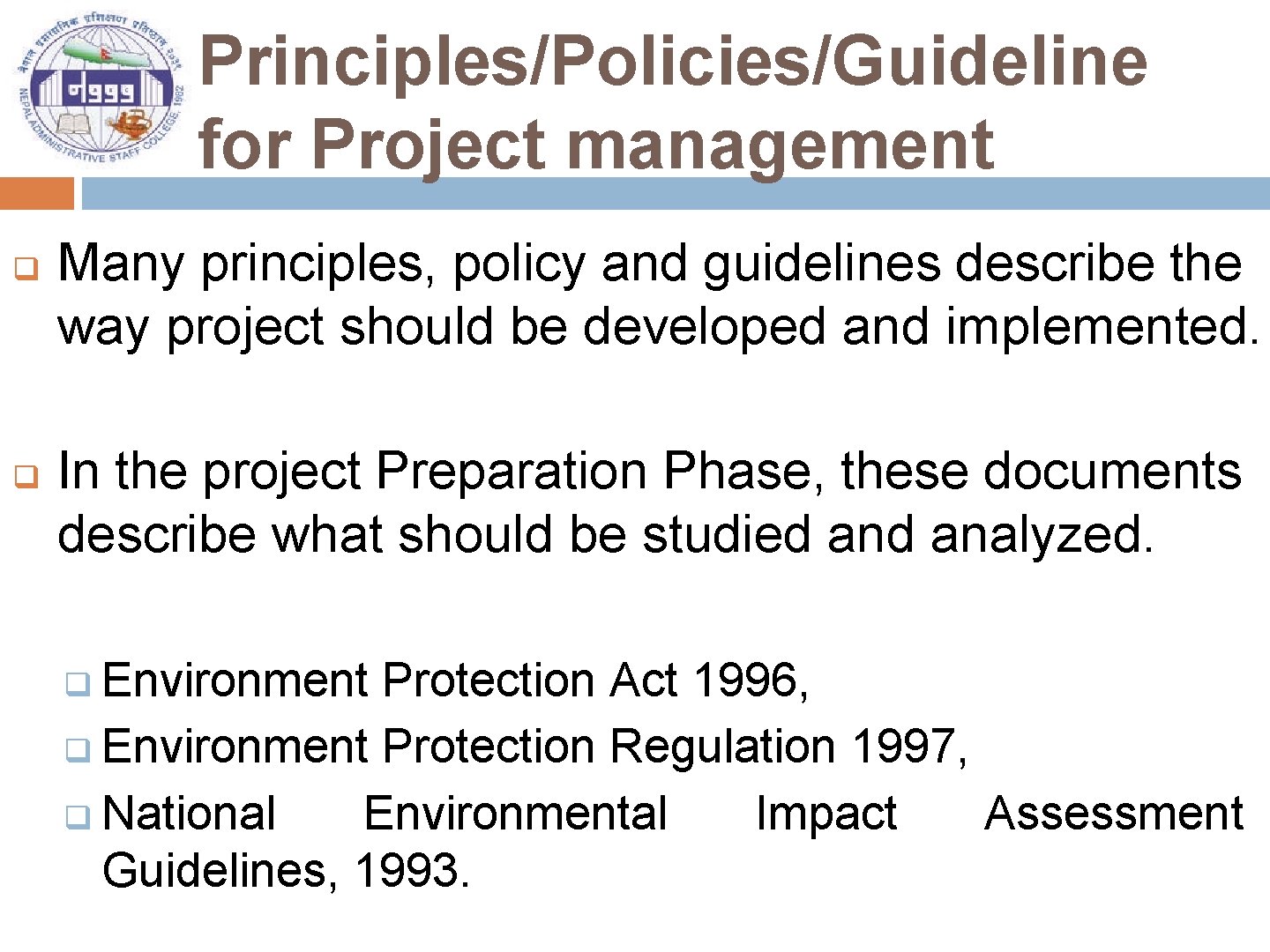Principles/Policies/Guideline for Project management q q Many principles, policy and guidelines describe the way