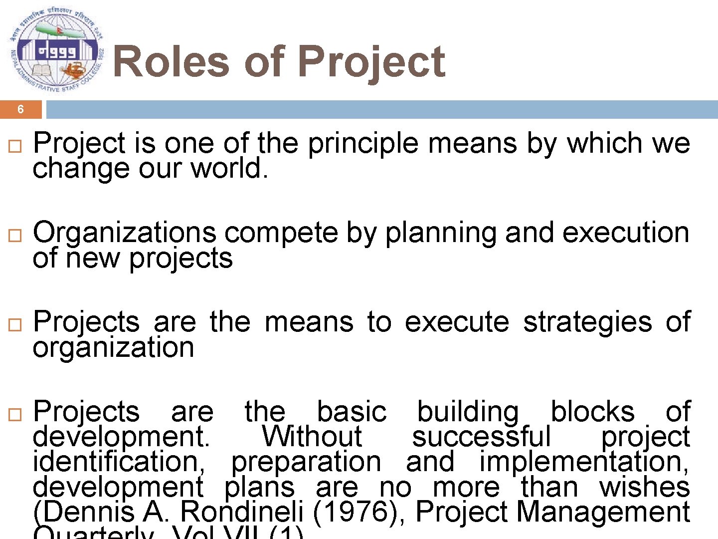 Roles of Project 6 Project is one of the principle means by which we