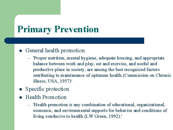 Primary Prevention l General health promotion – l l 'Proper nutrition, mental hygiene, adequate