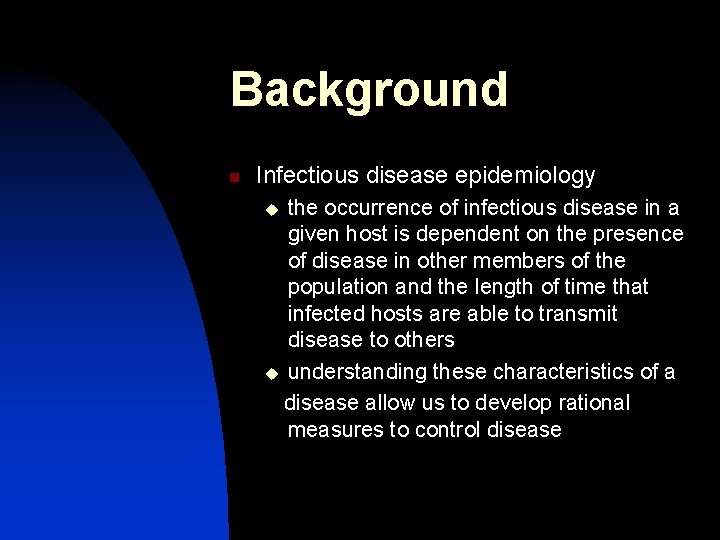 Background n Infectious disease epidemiology the occurrence of infectious disease in a given host