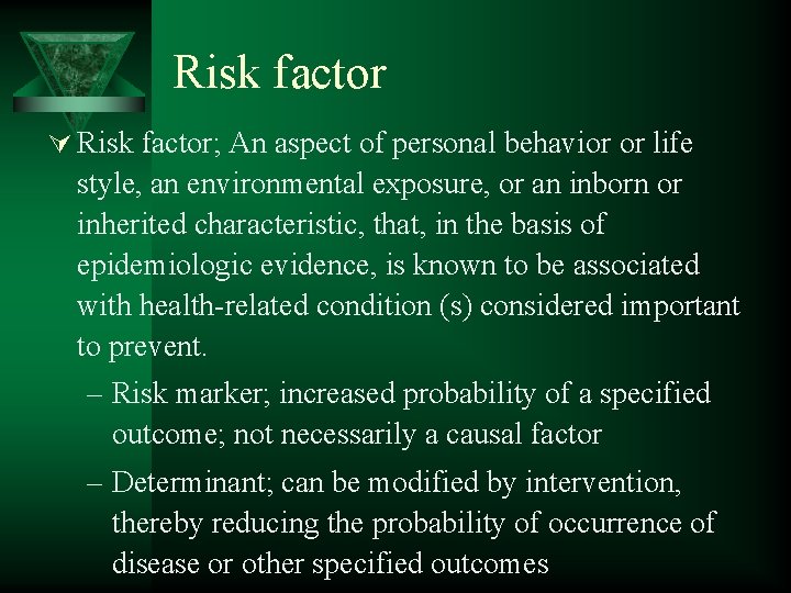 Risk factor Ú Risk factor; An aspect of personal behavior or life style, an