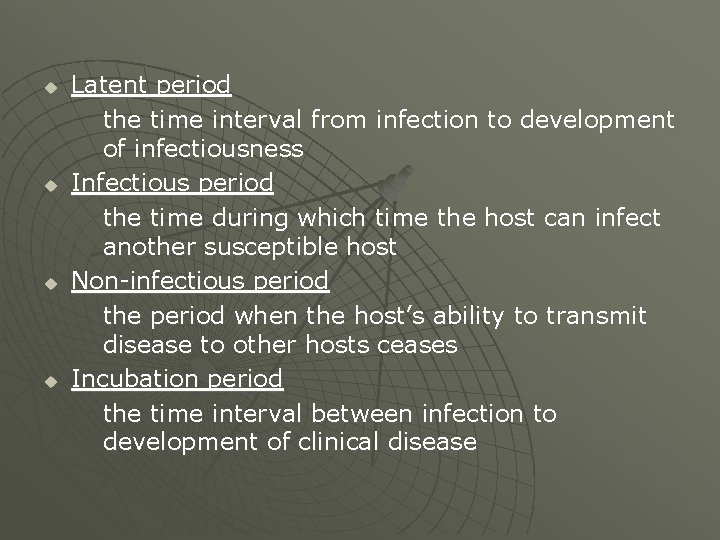 u u Latent period the time interval from infection to development of infectiousness Infectious