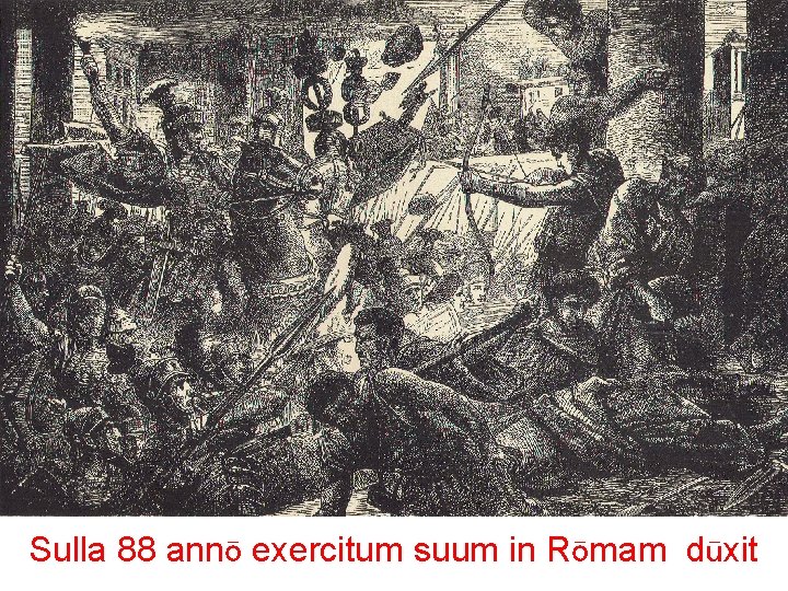 Sulla 88 annō exercitum suum in Rōmam dūxit 