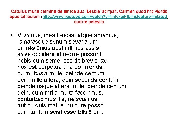 Catullus multa carmina de amīca suā `Lesbia’ scrīpsit. Carmen quod hīc vidētis apud tutūbulum