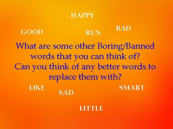 HAPPY GOOD RUN BAD What are some other Boring/Banned words that you can think