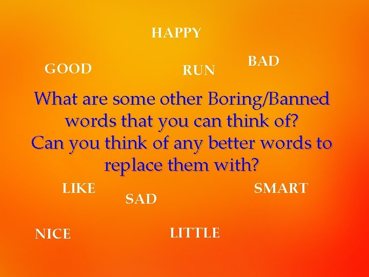 HAPPY GOOD RUN BAD What are some other Boring/Banned words that you can think