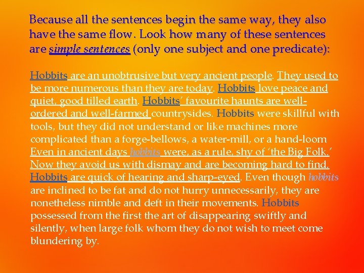 Because all the sentences begin the same way, they also have the same flow.