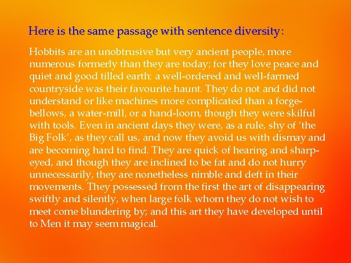 Here is the same passage with sentence diversity: Hobbits are an unobtrusive but very