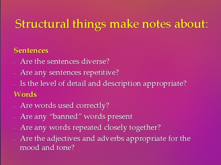 Structural things make notes about: Sentences ‐ Are the sentences diverse? ‐ Are any