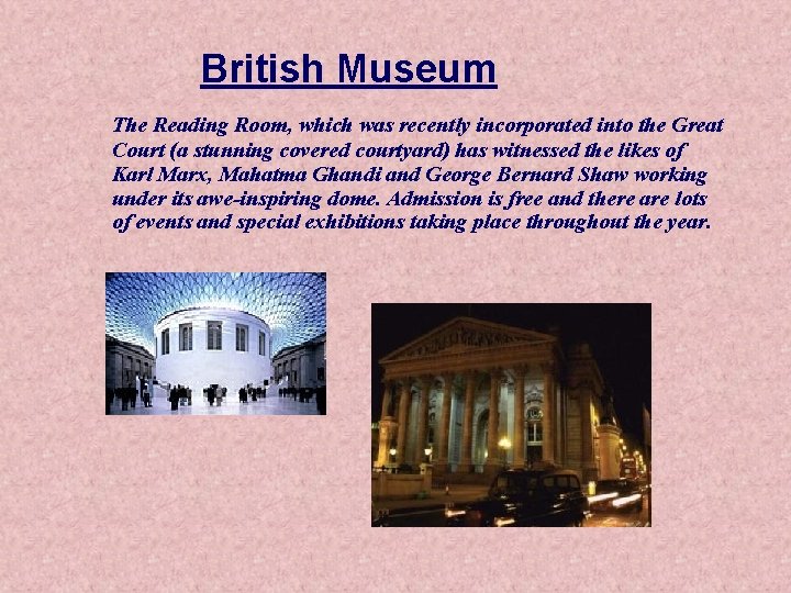 British Museum The Reading Room, which was recently incorporated into the Great Court (a