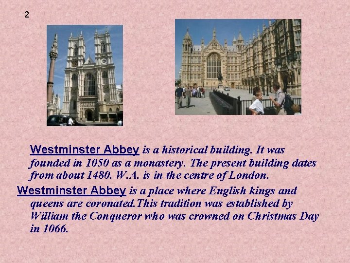 2 Westminster Abbey is a historical building. It was founded in 1050 as a