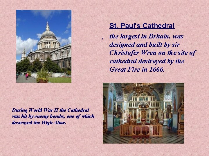 St. Paul's Cathedral , the largest in Britain, was designed and built by sir