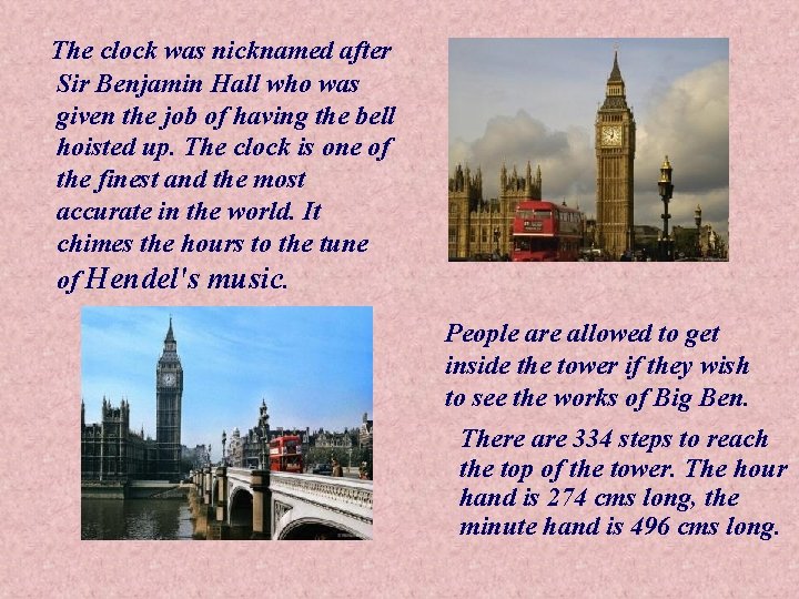 The clock was nicknamed after Sir Benjamin Hall who was given the job of