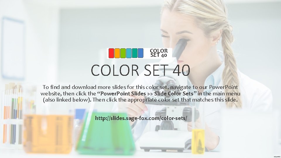 COLOR SET 40 To find and download more slides for this color set, navigate